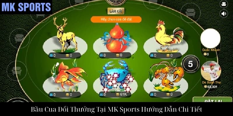 Bầu Cua Đổi Thưởng Tại MK Sports Hướng Dẫn Chi Tiết