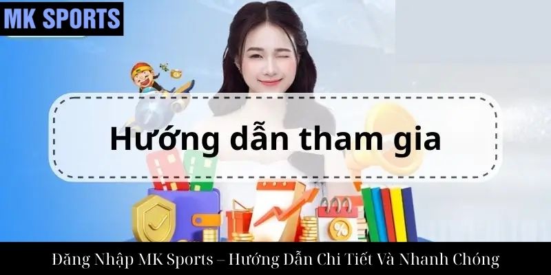 Đăng Nhập MK Sports – Hướng Dẫn Chi Tiết Và Nhanh Chóng