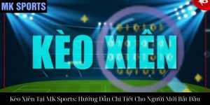 Kèo Tài Xỉu Tại MK Sports: Hướng Dẫn Chi Tiết Cho Người Chơi
